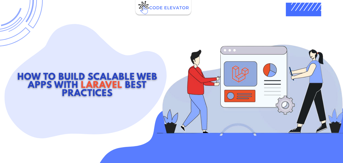 How-to-Build-Scalable-Web-Apps-with-Laravel-Best-Practices Build Scalable Web Apps with Laravel App
