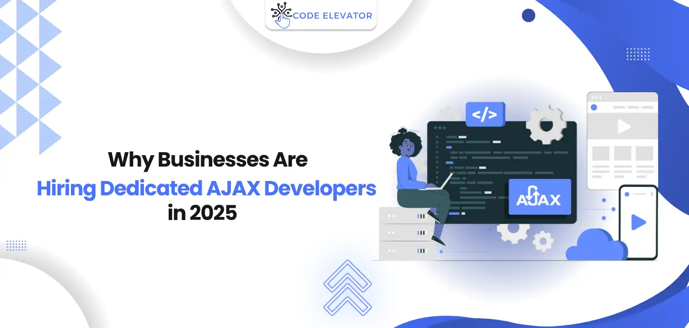 Why-Businesses-Are-Hiring-Dedicated-AJAX-Developers-in-2025 hiring dedicated AJAX developers
