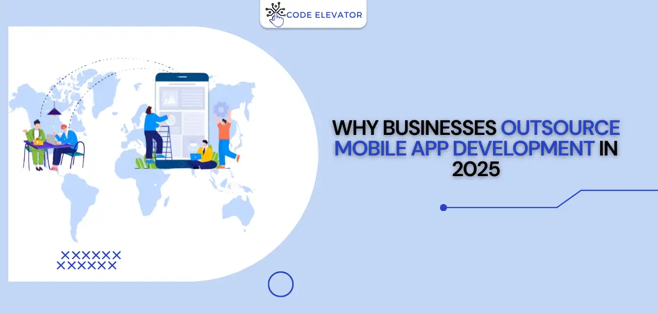 Why-Businesses-Outsource-Mobile-App-Development-in-2025 outsource mobile app development in 2025